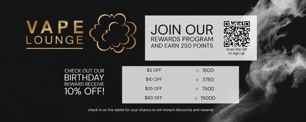 Vape Lounge rewards program โ join and earn 250 points, birthday rewards and exclusive discounts